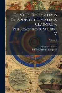 De Vitis, Dogmatibus Et Apophthegmatibus Clarorum Philosophorum Libri V; Volume 1