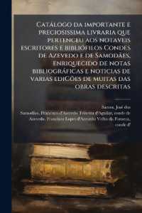 Catálogo da importante e preciosissima livraria que pertenceu aos notaveis escritores e bibliófilos Condes de Azevedo e de Samodães, enriquecido de notas bibliográficas e noticias de varias ediCões de muitas das obras descrit