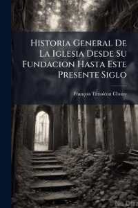 Historia General De La Iglesia Desde Su Fundacion Hasta Este Presente Siglo