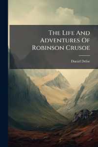 The Life and Adventures of Robinson Crusoe : With a Life of the Author