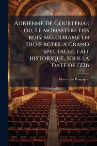 Adrienne de Courtenai; ou, Le monastère des bois; mélodrame en trois actes, a grand spectacle, fait historique, sous la date de 1226