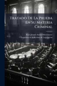 Tratado De La Prueba En Su Materia Criminal : O Esposición [sic] Comparada De Los Principios En Materia Criminal Y De Sus Diversas Aplicaciones En Alemania, Francia, Inglaterra, Etc