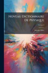 Noveau Dictionnaire De Physique : Rédigé D'aprés Les Décoluvertes Les Plus Modernes; Volume 3