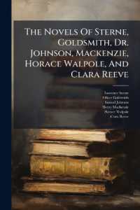The Novels of Sterne, Goldsmith, Dr. Johnson, Mackenzie, Horace Walpole, and Clara Reeve : To Which Are Prefixed Memoirs of the Lives of the Authors