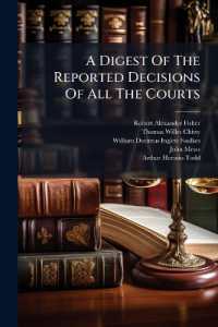 A Digest of the Reported Decisions of All the Courts : Including a Selection from the Irish, with a Collection of Cases Overruled and Impeached, and References to the Statutes, Rules and Orders of Court