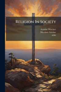 Religion in Society : Or the Solution of Great Problems, Placed within the Reach of Every Mind, Volumes 1-2
