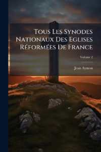 Tous Les Synodes Nationaux Des Eglises Réformées De France, Volume 2