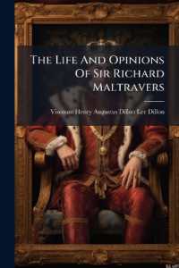 The Life and Opinions of Sir Richard Maltravers : Pseud. an English Gentleman of the Seventeenth Century