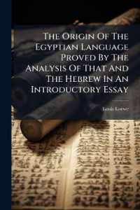 The Origin of the Egyptian Language Proved by the Analysis of That and the Hebrew in an Introductory Essay