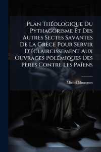 Plan Théologique Du Pythagorisme Et Des Autres Sectes Savantes De La Grèce Pour Servir D'éclaircissement Aux Ouvrages Polémiques Des Pères Contre Les Païens