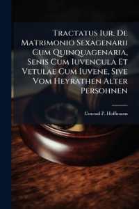 Tractatus Iur. De Matrimonio Sexagenarii Cum Quinquagenaria, Senis Cum Iuvencula Et Vetulae Cum Iuvene, Sive Vom Heyrathen Alter Persohnen