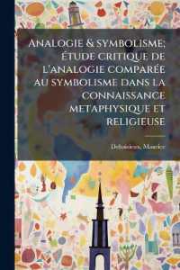 Analogie & symbolisme; étude critique de l'analogie comparée au symbolisme dans la connaissance metaphysique et religieuse