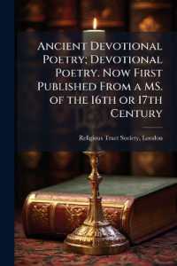 Ancient Devotional Poetry; Devotional Poetry. Now First Published from a MS. of the 16th or 17th Century
