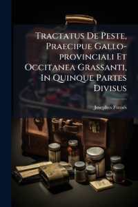 Tractatus De Peste, Praecipue Gallo-provinciali Et Occitanea Grassanti, in Quinque Partes Divisus