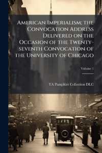 American Imperialism; the Convocation Address Delivered on the Occasion of the Twenty-seventh Convocation of the University of Chicago; Volume 1