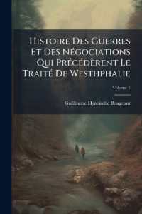 Histoire Des Guerres Et Des Négociations Qui Précédèrent Le Traité De Westhphalie; Volume 1