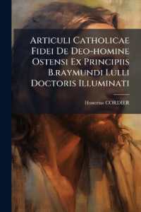 Articuli Catholicae Fidei De Deo-homine Ostensi Ex Principiis B.raymundi Lulli Doctoris Illuminati