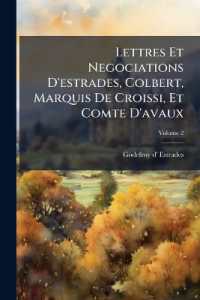 Lettres Et Negociations D'estrades, Colbert, Marquis De Croissi, Et Comte D'avaux; Volume 2