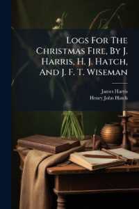 Logs for the Christmas Fire, by J. Harris, H. J. Hatch, and J. F. T. Wiseman