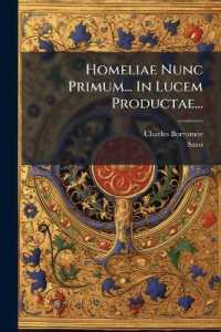 Homeliae Nunc Primum... in Lucem Productae...