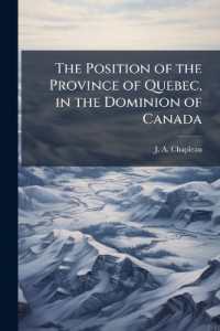 The Position of the Province of Quebec, in the Dominion of Canada : Delivered in the House of Commons on the Resolutions Providing for Subsidies to Local Railway, 12th April, 1884