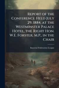 Report of the Conference Held July 29, 1884, at the Westminster Palace Hotel, the Right Hon. W.E. Forster, M.P., in the Chair