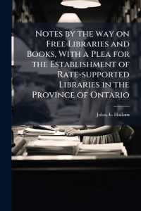 Notes by the way on Free Libraries and Books, with a Plea for the Establishment of Rate-supported Libraries in the Province of Ontario