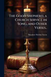 The Good Shepherd, a Church Service in Song, and Other Verses..