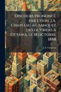 Discours prononcé par l'Hon. J.A. Chapleau au banquet des ouvriers à Ottawa, le 18 octobre 1888