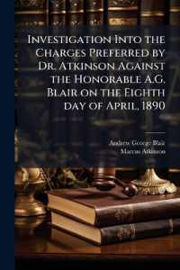 Investigation into the Charges Preferred by Dr. Atkinson against the Honorable A.G. Blair on the Eighth day of April, 1890