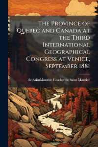 The Province of Quebec and Canada at the Third International Geographical Congress at Venice, September 1881
