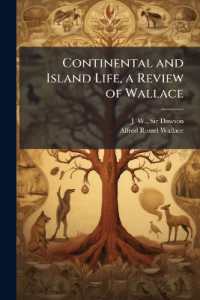 Continental and Island Life, a Review of Wallace : With Reference to the Bearing of Geological Facts and Theories of Evolution on the Distribution of Life