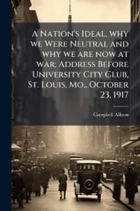 A Nation's Ideal, why we Were Neutral and why we are now at war; Address before University City Club, St. Louis, Mo., October 23, 1917