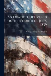 An Oration, Delivered on the Fourth of July, 1839