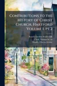 Contributions to the History of Christ Church, Hartford Volume 1, pt.2