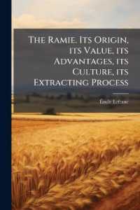 The Ramie. Its Origin, its Value, its Advantages, its Culture, its Extracting Process