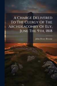 A Charge Delivered to the Clergy of the Archdeaconry of Ely, June the 9th, 1818