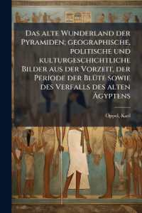 Das alte Wunderland der Pyramiden; geographische, politische und kulturgeschichtliche Bilder aus der Vorzeit, der Periode der Blüte sowie des Verfalls des alten Ägyptens