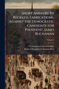 Short Answers to Reckless Fabrications, against the Democratic Candidate for President, James Buchanan; Volume 2