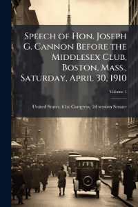 Speech of Hon. Joseph G. Cannon before the Middlesex Club, Boston, Mass., Saturday, April 30, 1910; Volume 1
