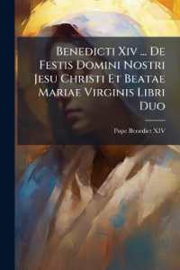 Benedicti Xiv ... De Festis Domini Nostri Jesu Christi Et Beatae Mariae Virginis Libri Duo