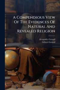 A Compendious View of the Evidences of Natural and Revealed Religion : Being the Substance of Lectures Read in the University and King's College of Aberdeen