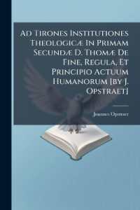 Ad Tirones Institutiones Theologicæ in Primam Secundæ D. Thomæ De Fine, Regula, Et Principio Actuum Humanorum [by J. Opstraet]