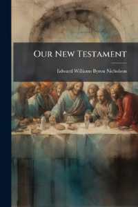 Our New Testament : An Explanation of the Need and a Criticism of the Fulfilment