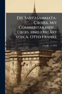 Die Sarvasammata-Çiksha. Mit Commentar hrsg., übers. und erklärt von A. Otto Franke
