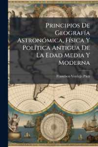 Principios De Geografía Astronómica, Física Y Política Antigua De La Edad Media Y Moderna