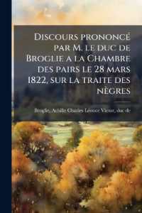 Discours prononcé par M. le duc de Broglie a la Chambre des pairs le 28 mars 1822, sur la traite des nègres