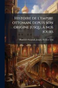 Histoire de l'empire ottoman, depuis son origine jusqu, à nos jours : 1
