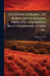 Guidonis Ferrarii... De Rebus Gestis Eugenii Principis a Sabandia Bello Pannonico Libri Iii...