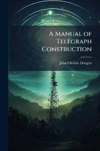 A Manual of Telegraph Construction : The Mechanical Elements of Electric Telegraph Engineering